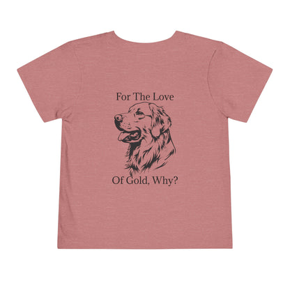 For The Love Of Gold Toddler Unisex Short Sleeve Crewneck Tee