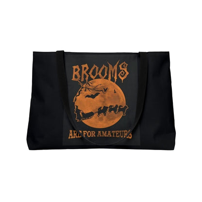 Brooms Are For Amateurs Weekender Tote Bag