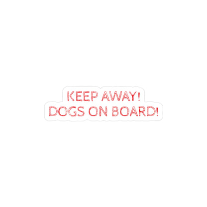 Keep Away! Dogs On Board! Vinyl Decal