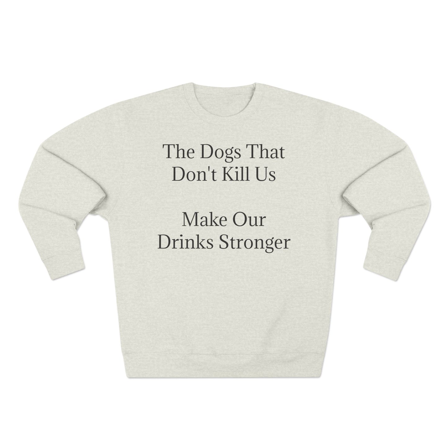 Drinks Stronger Unisex Crewneck Sweatshirt