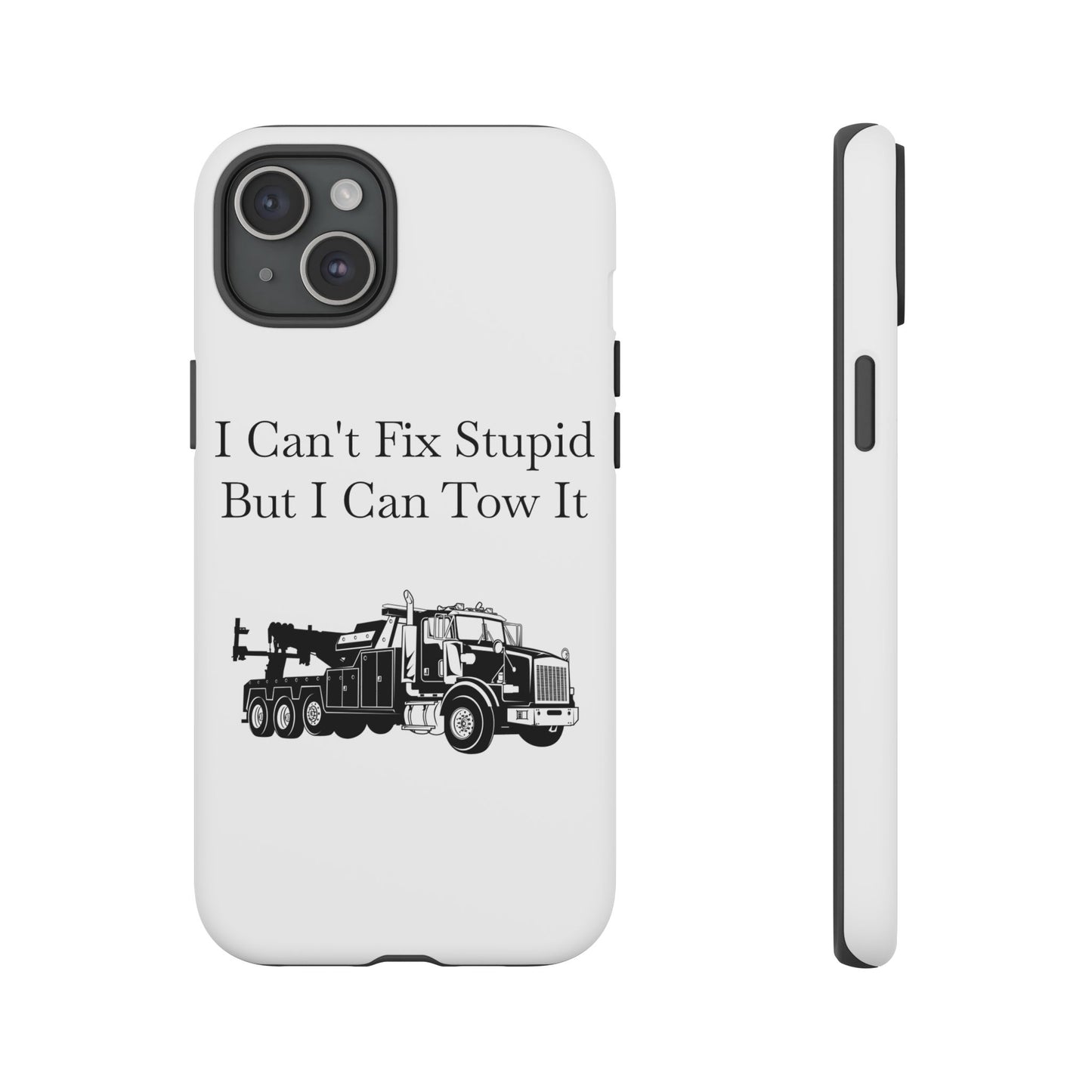 I Can't Fix Stupid Heavy Tow Truck iPhone Case