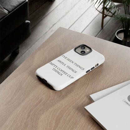 I've Seen Things iPhone Case