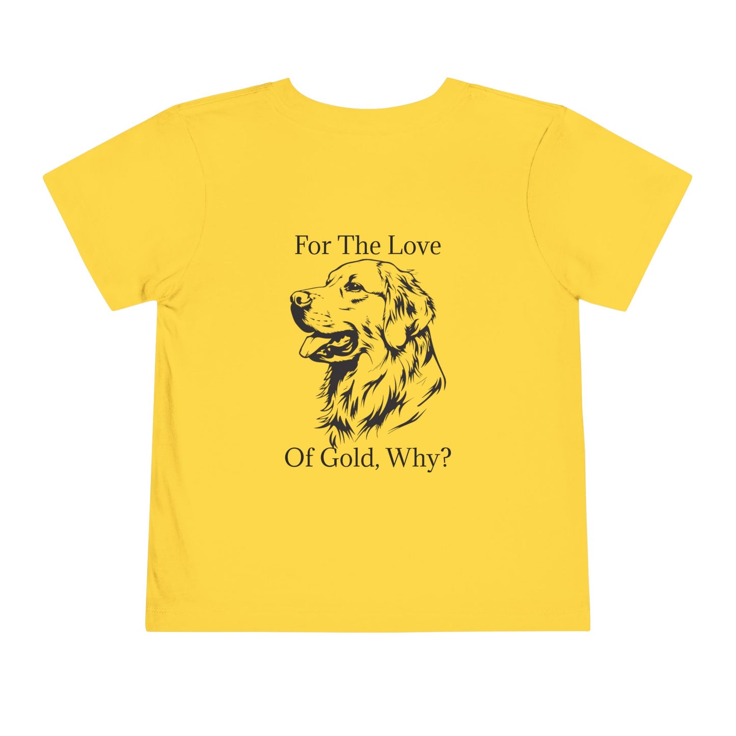 For The Love Of Gold Toddler Unisex Short Sleeve Crewneck Tee