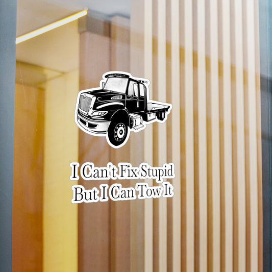 I Can't Fix Stupid Flatbed Tow Truck Vinyl Decal