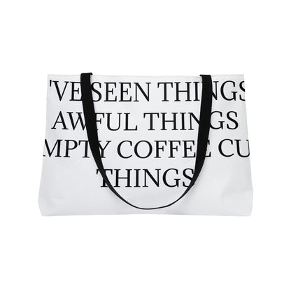 I've Seen Things Weekender Tote Bag
