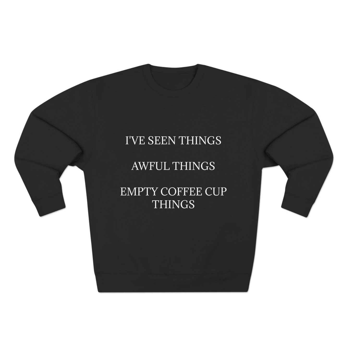 I've Seen Things Unisex Crewneck Sweatshirt