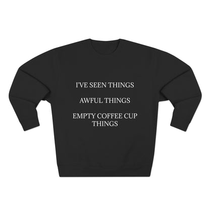 I've Seen Things Unisex Crewneck Sweatshirt