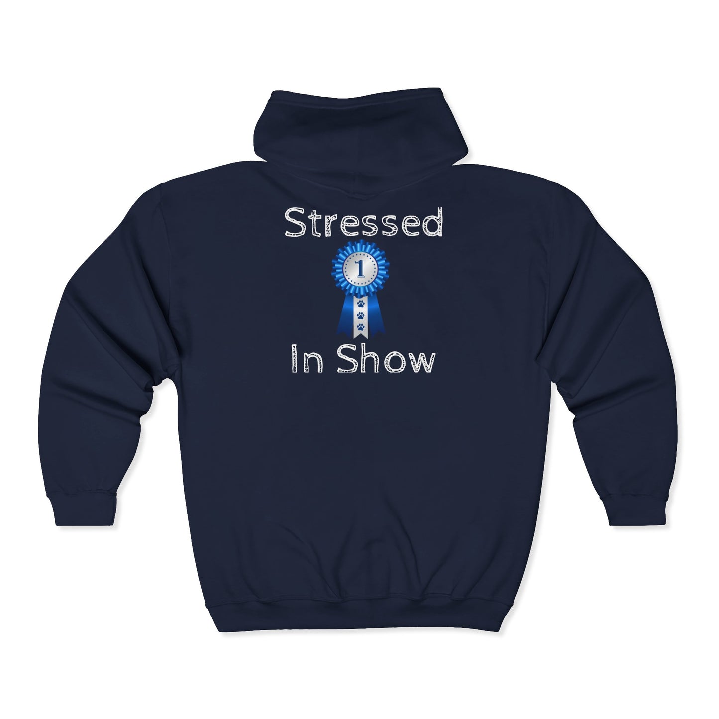 Stressed In Show Unisex Full Zip Hoodie