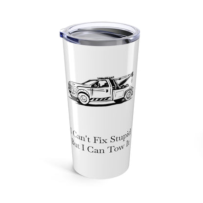 I Can't Fix Stupid Wheel Lift Tow Truck Tumbler