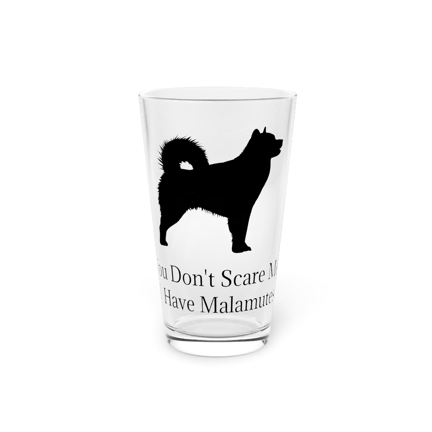 You Don't Scare Me Drinking Glass