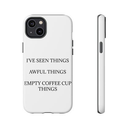 I've Seen Things iPhone Case