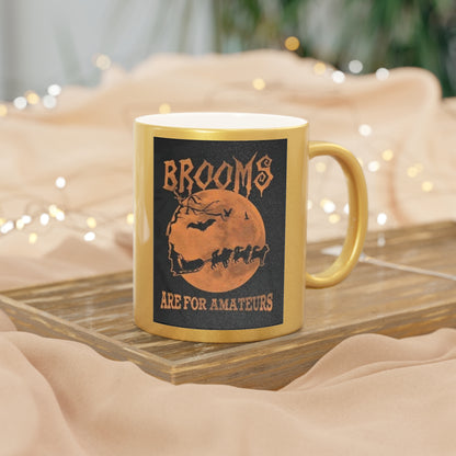 Brooms Are For Amateurs Metallic Coffee Mug