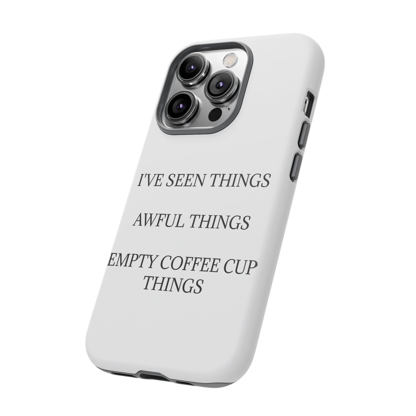 I've Seen Things iPhone Case