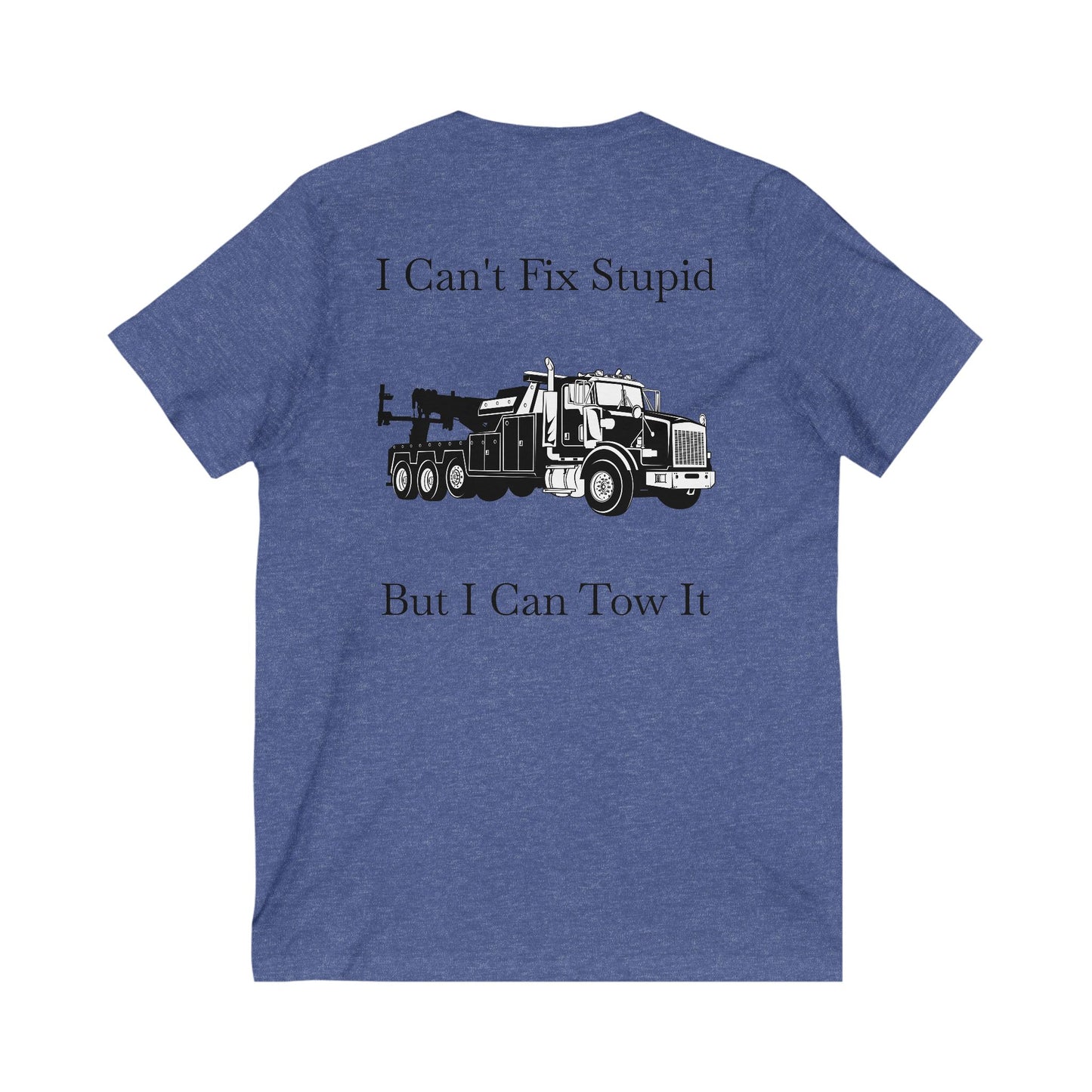I Can't Fix Stupid Heavy Tow Truck Unisex Short Sleeve V-Neck Tee