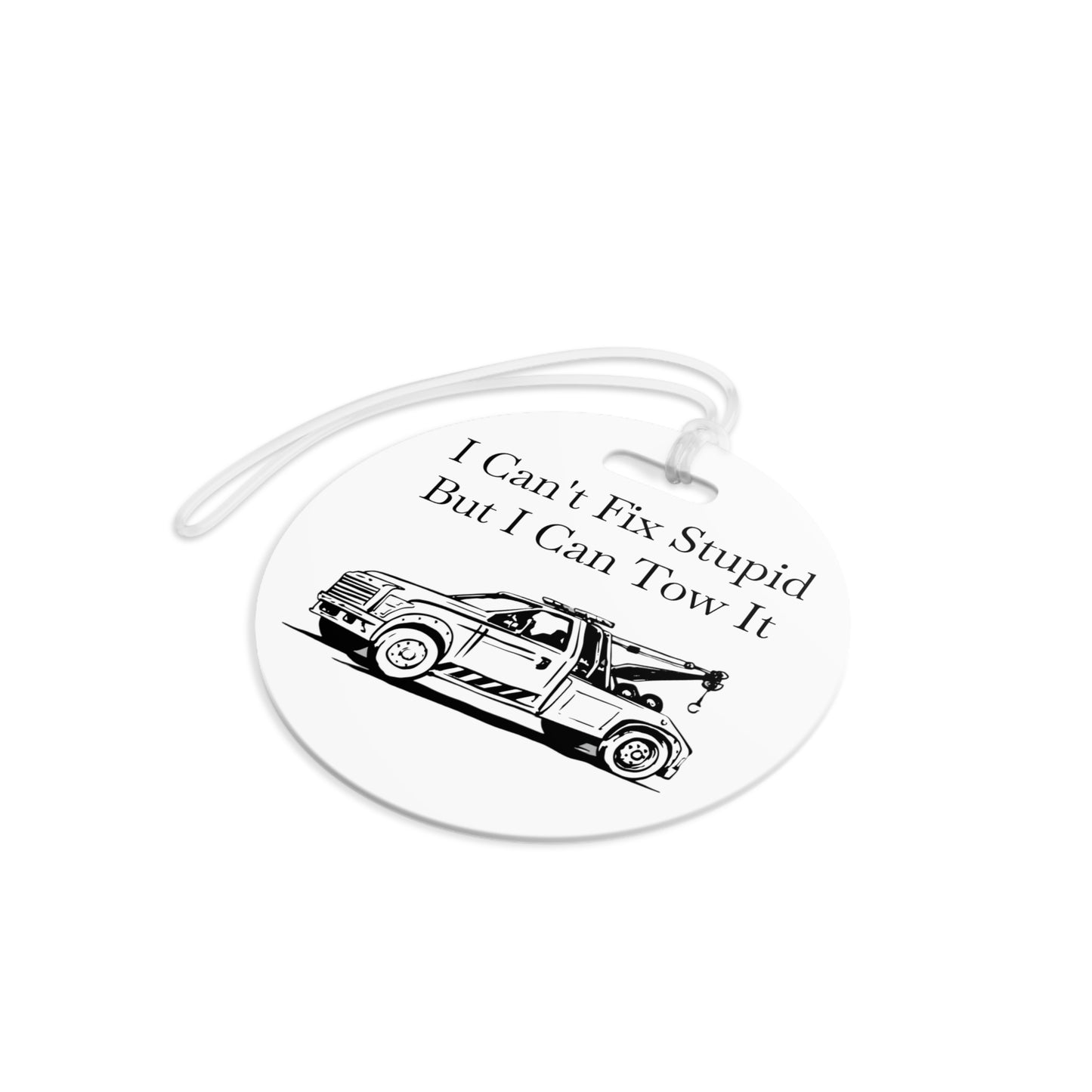 I Can't Fix Stupid Wheel Lift Tow Truck Luggage Tag