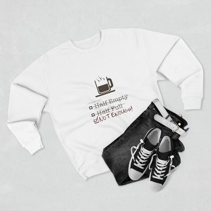 Not Enough Unisex Crewneck Sweatshirt