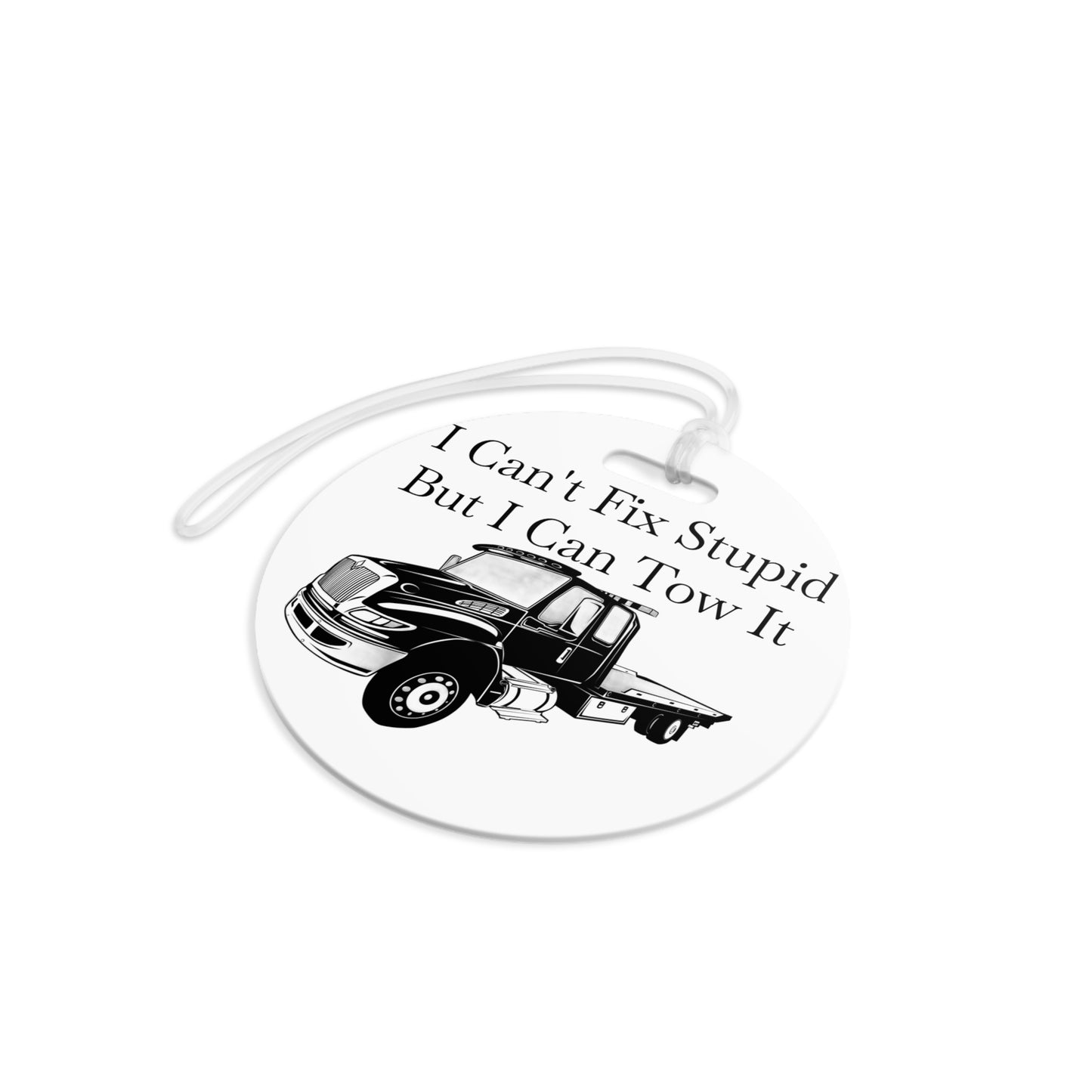 I Can't Fix Stupid Flatbed Tow Truck Luggage Tag