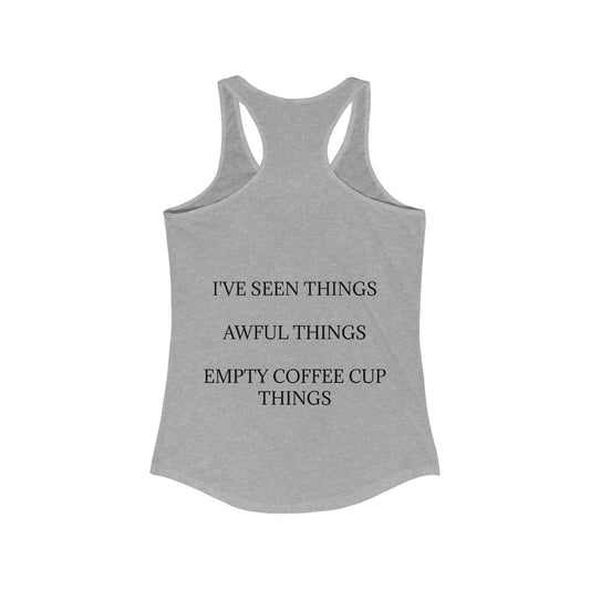 I've Seen Things Women's Racerback Tank