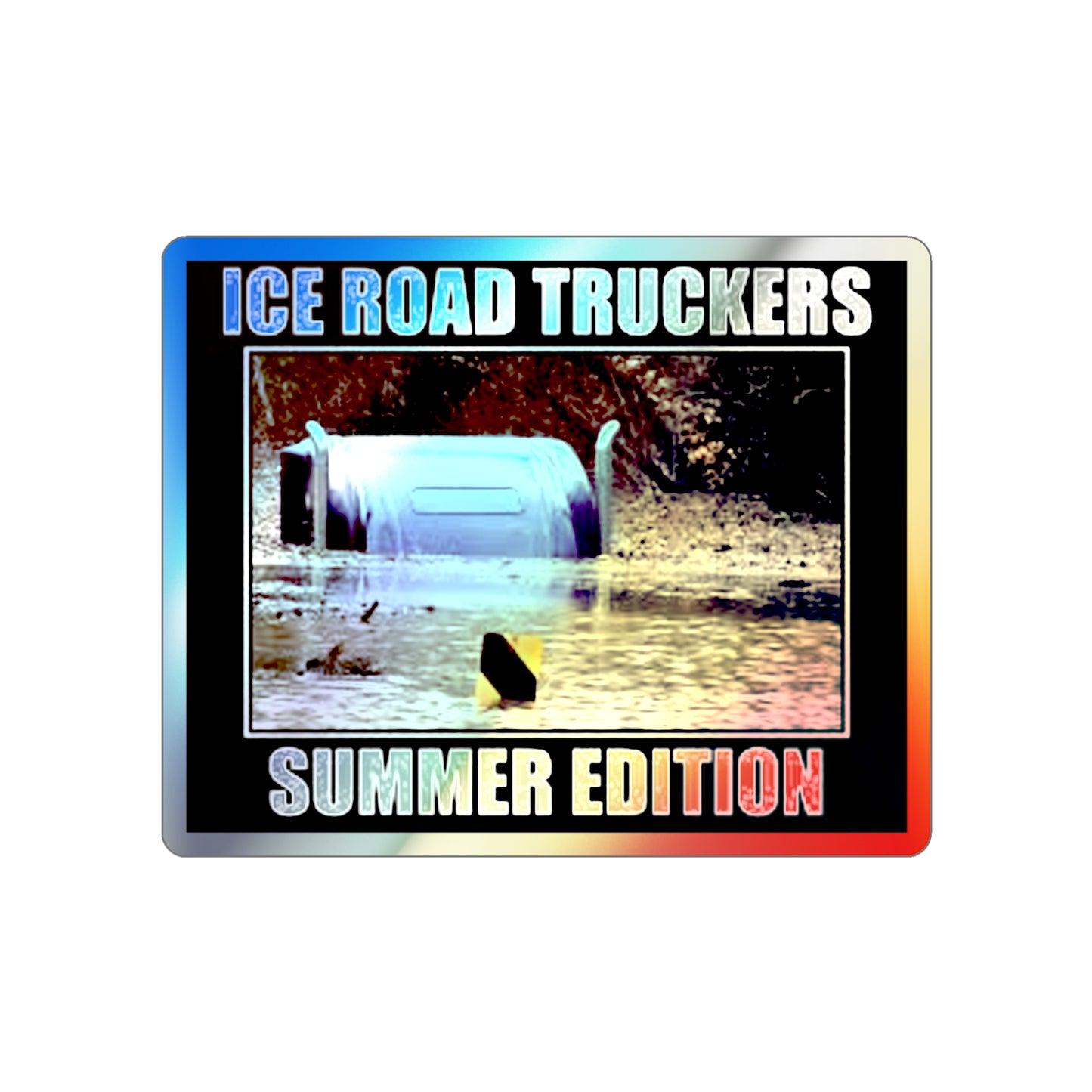 Ice Road Truckers Holographic Sticker