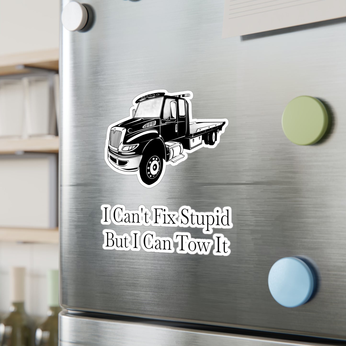 I Can't Fix Stupid Flatbed Tow Truck Vinyl Decal