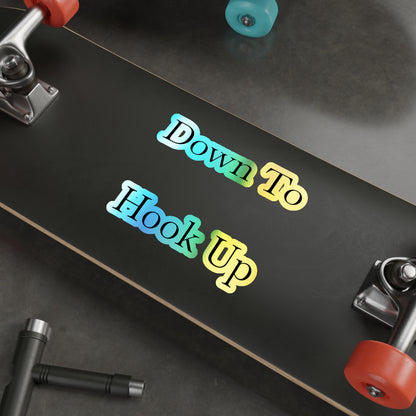 Down To Hook Up Holographic Sticker
