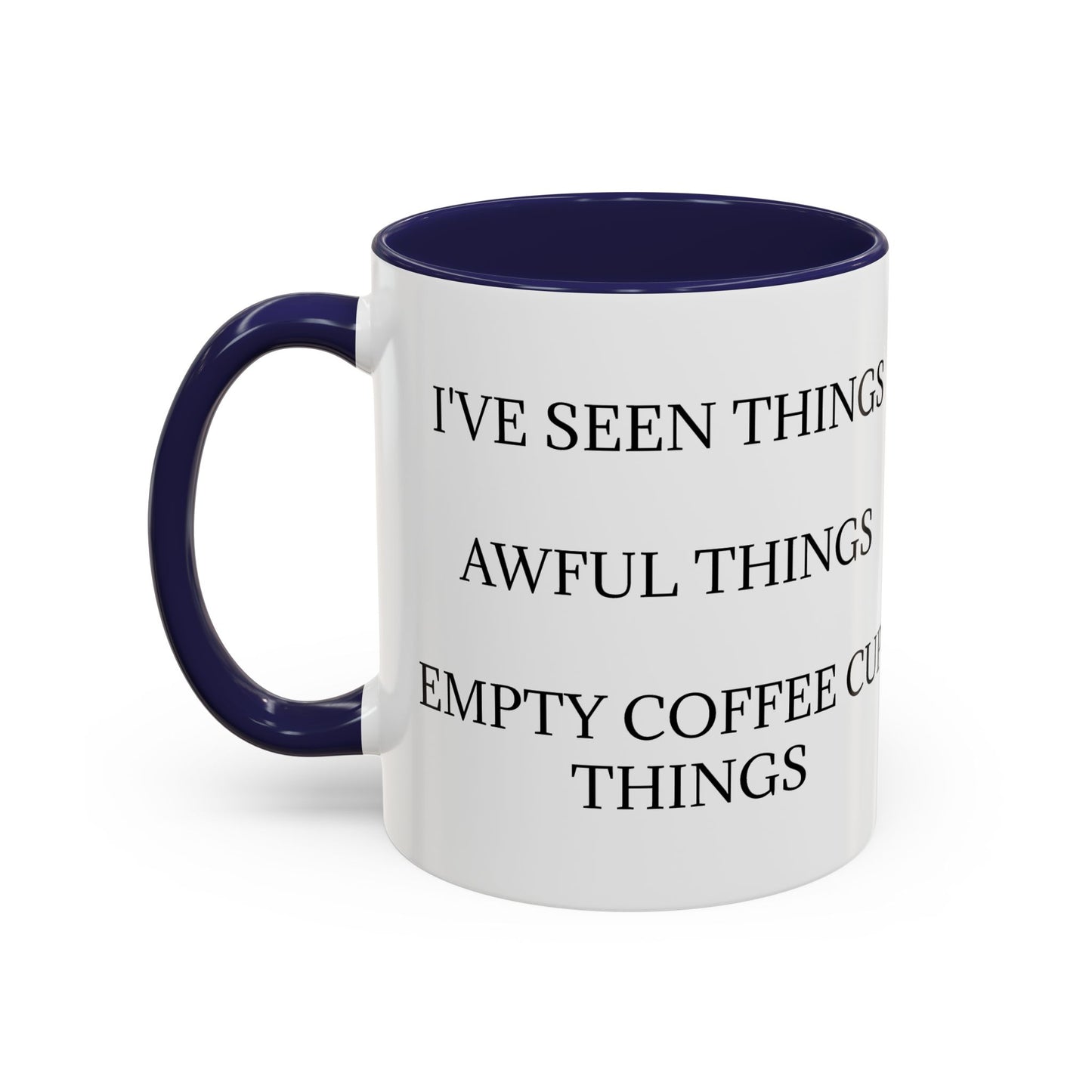 I've Seen Things 2-Tone Coffee Mug