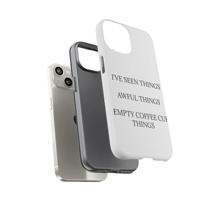 I've Seen Things iPhone Case