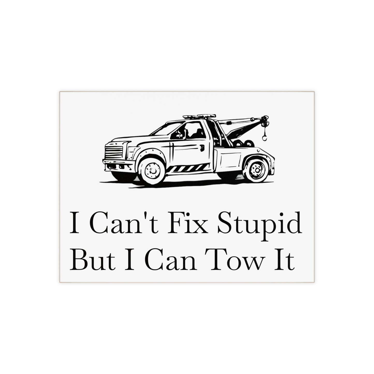 I Can't Fix Stupid Wheel Lift Tow Truck Ceramic Photo Tile