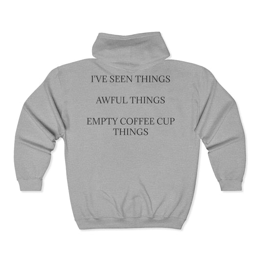 I've Seen Things Unisex Full Zip Hoodie