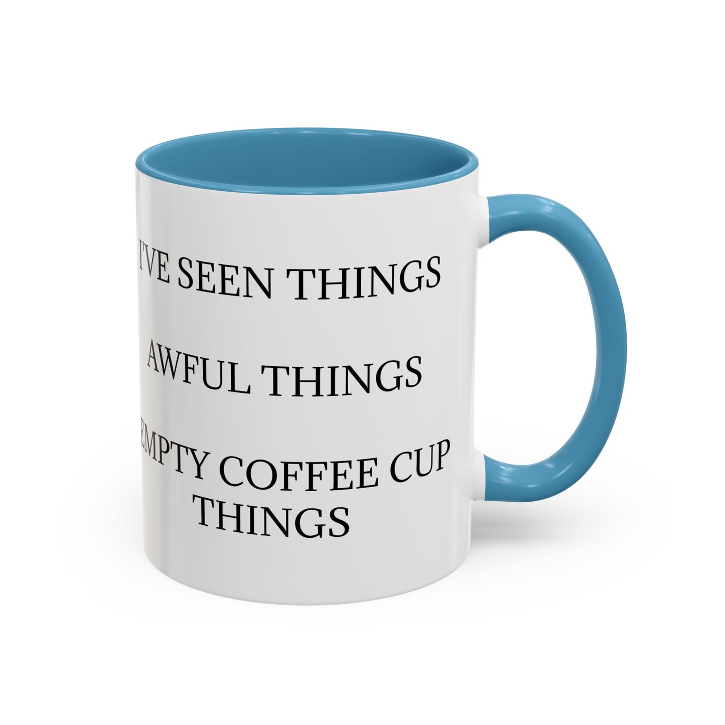 I've Seen Things 2-Tone Coffee Mug
