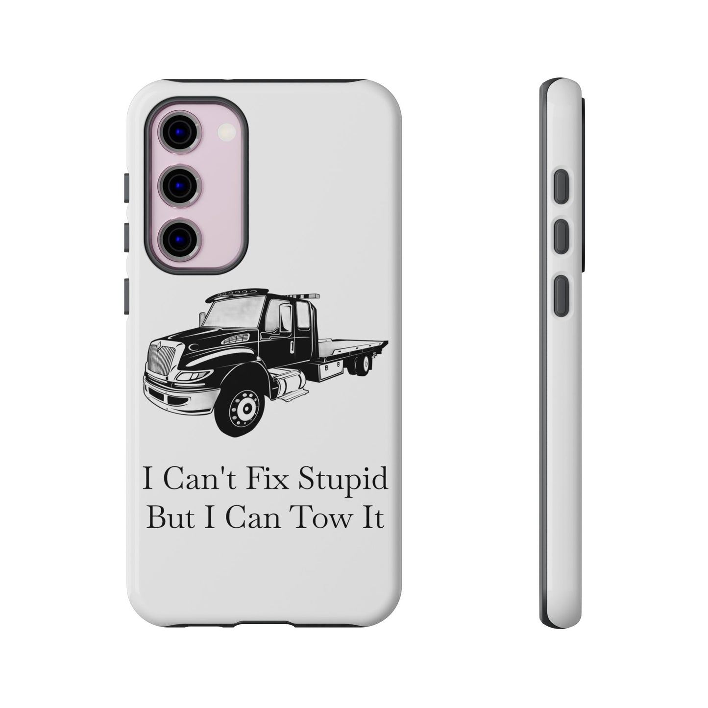 I Can't Fix Stupid Flatbed Tow Truck Samsung Case