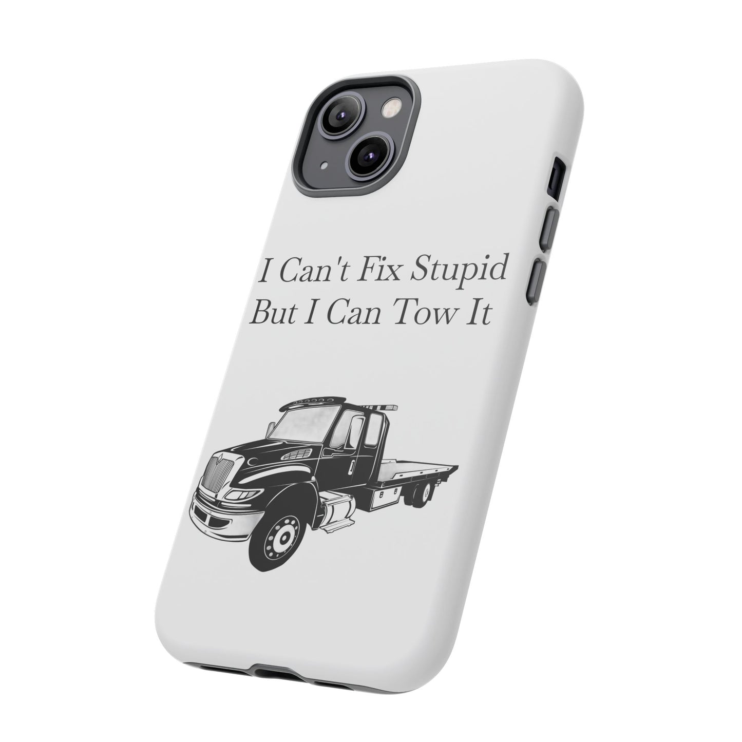 I Can't Fix Stupid Flatbed Tow Truck iPhone Case