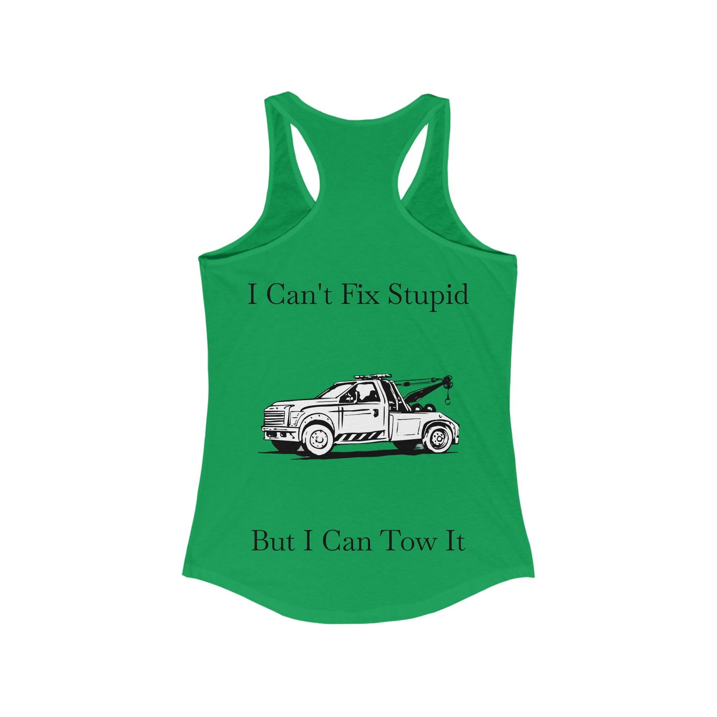 I Can't Fix Stupid Wheel Lift Tow Truck Women's Racerback Tank