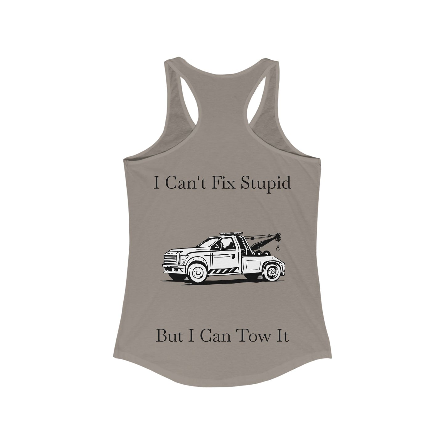 I Can't Fix Stupid Wheel Lift Tow Truck Women's Racerback Tank