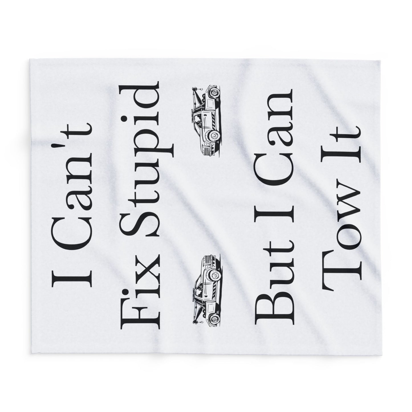 I Can't Fix Stupid Wheel Lift Tow Truck Arctic Fleece Blanket