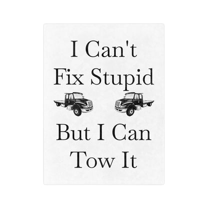 I Can't Fix Stupid Flatbed Tow Truck Velveteen Microfiber Blanket