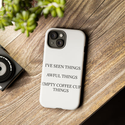 I've Seen Things iPhone Case