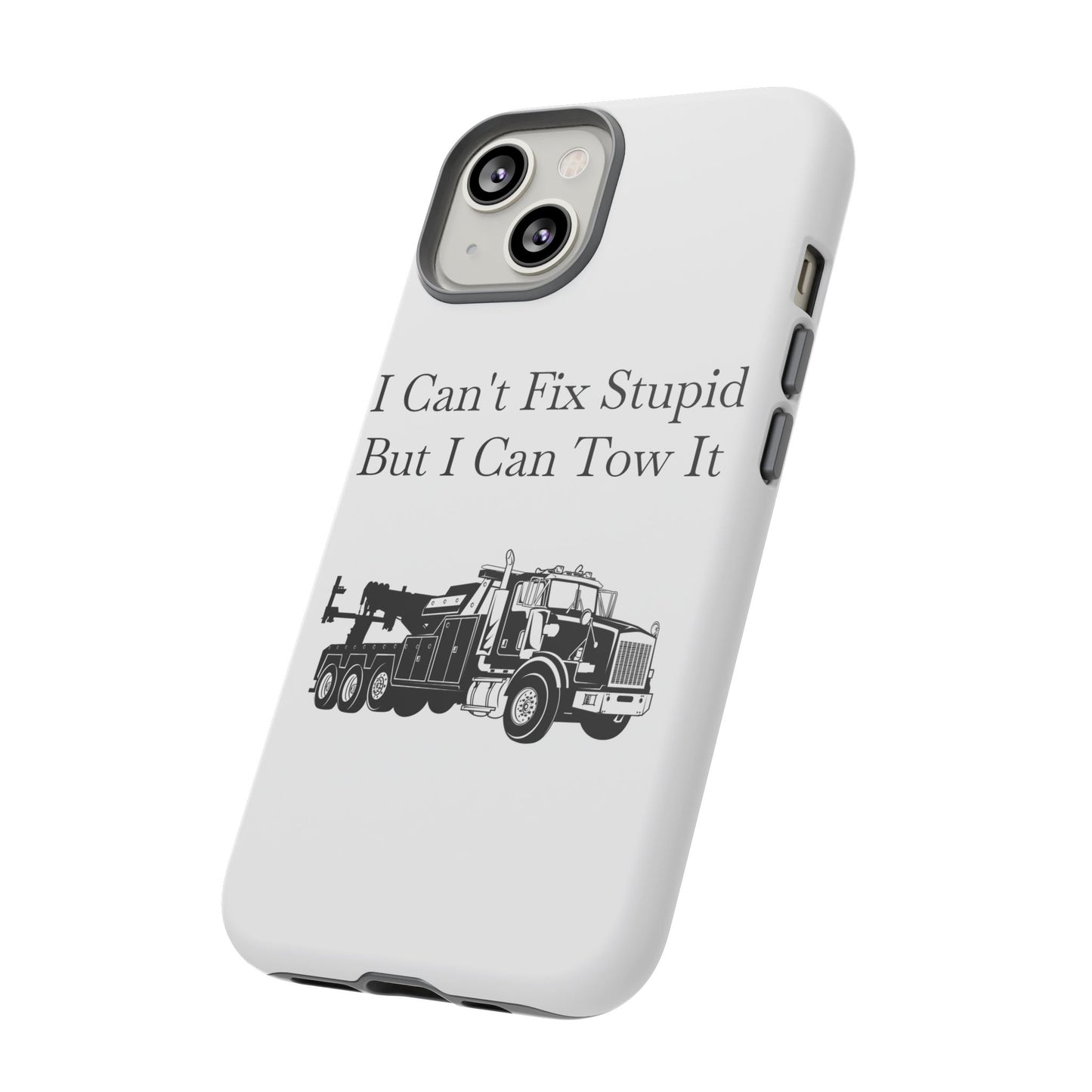 I Can't Fix Stupid Heavy Tow Truck iPhone Case