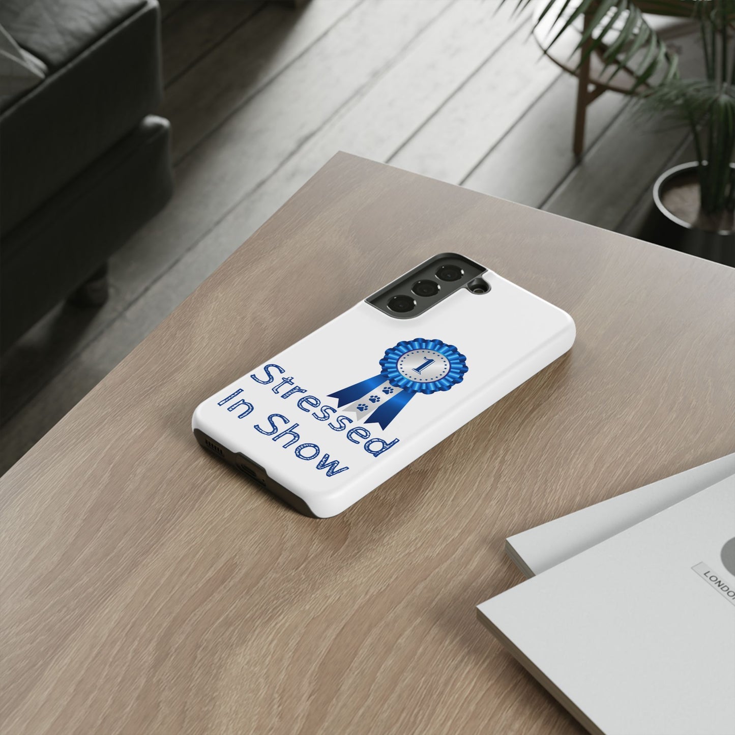 Stressed In Show Samsung Case