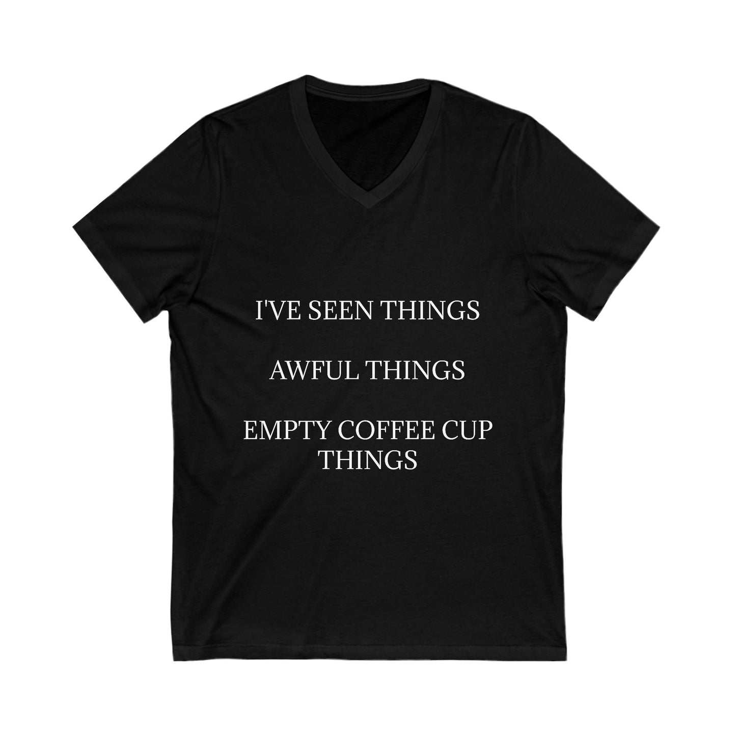 I've Seen Things Unisex Short Sleeve V-Neck Tee