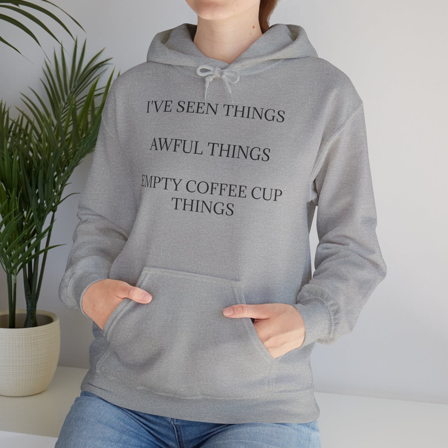 I've Seen Things Unisex Hoodie