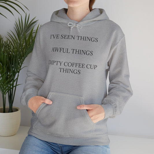 I've Seen Things Unisex Hoodie