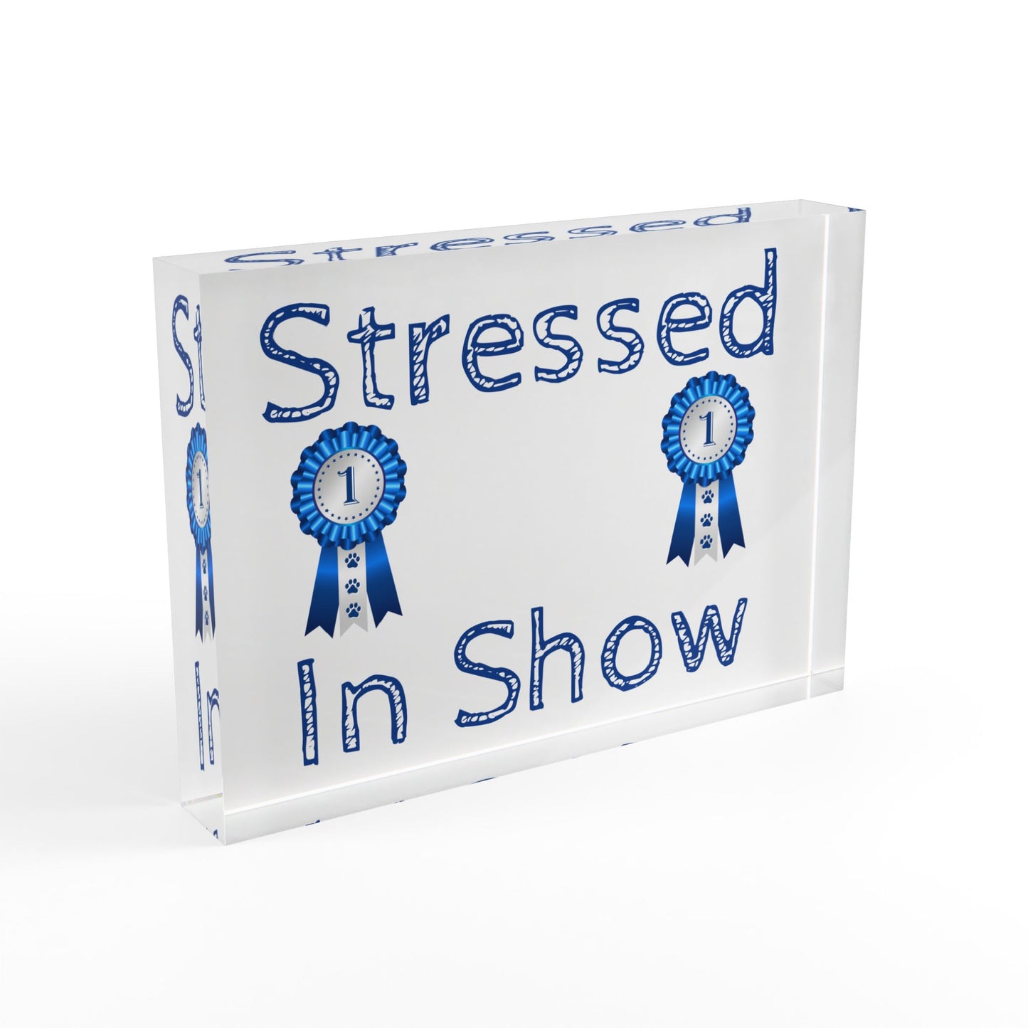 Stressed In Show Acrylic Photo Block