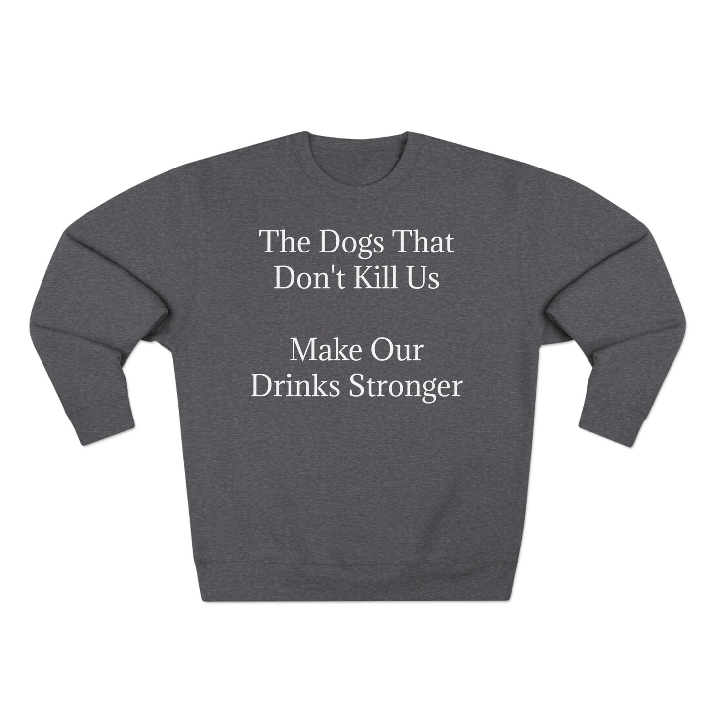 Drinks Stronger Unisex Crewneck Sweatshirt