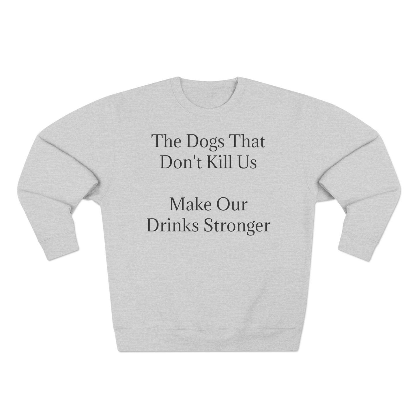 Drinks Stronger Unisex Crewneck Sweatshirt