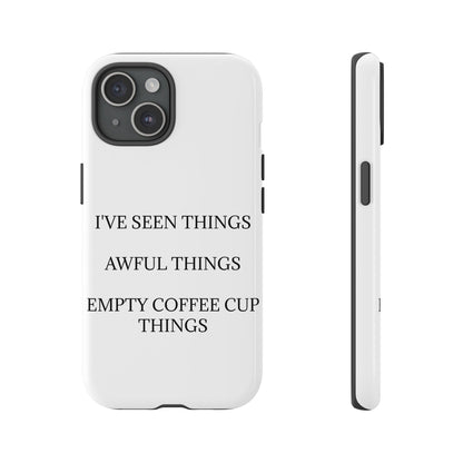 I've Seen Things iPhone Case
