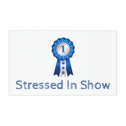 Stressed In Show Indoor/Outdoor Magnet