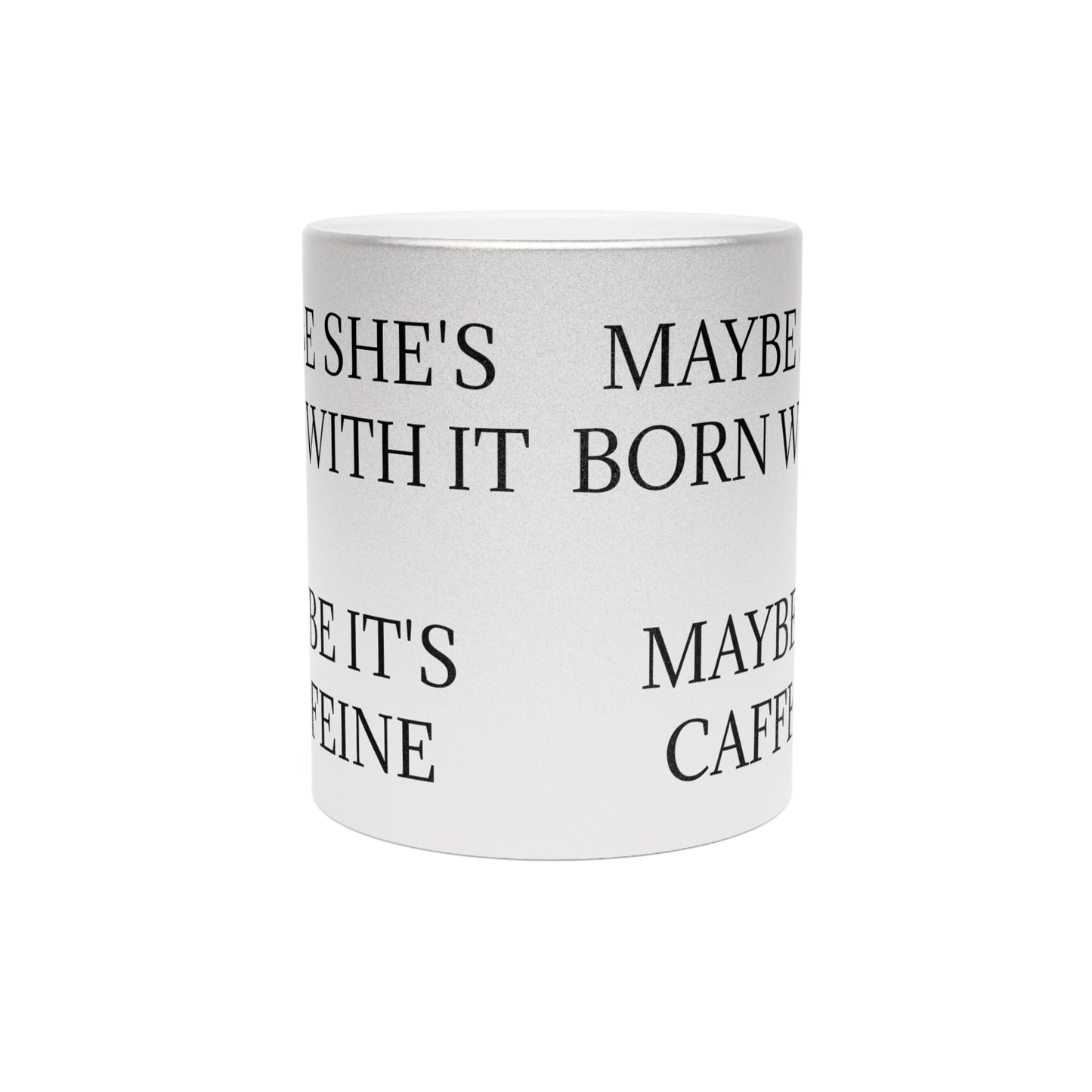 Born With It Metallic Coffee Mug