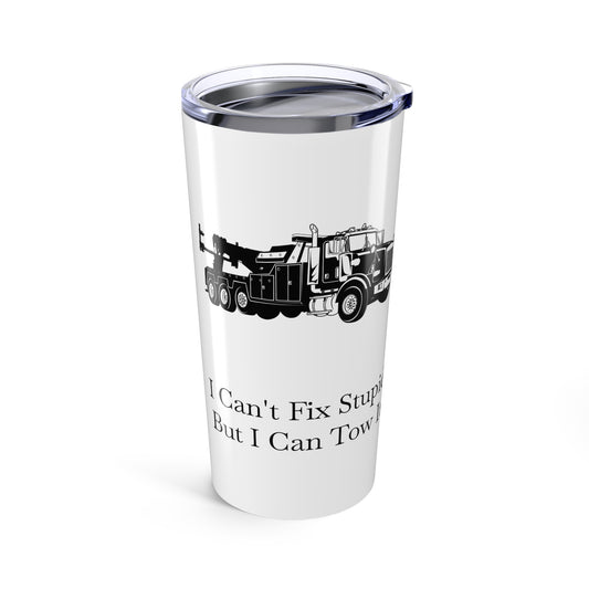 I Can't Fix Stupid Heavy Tow Truck Tumbler