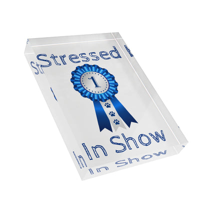 Stressed In Show Acrylic Photo Block